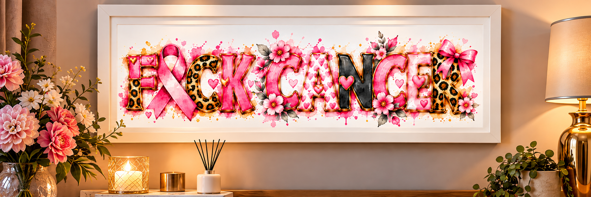 F*CK Cancer – Awareness Framed Art | £5 Donated to Cancer Research UK - PRE ORDER