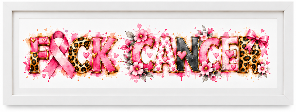 F*CK Cancer – Awareness Framed Art | £5 Donated to Cancer Research UK - PRE ORDER